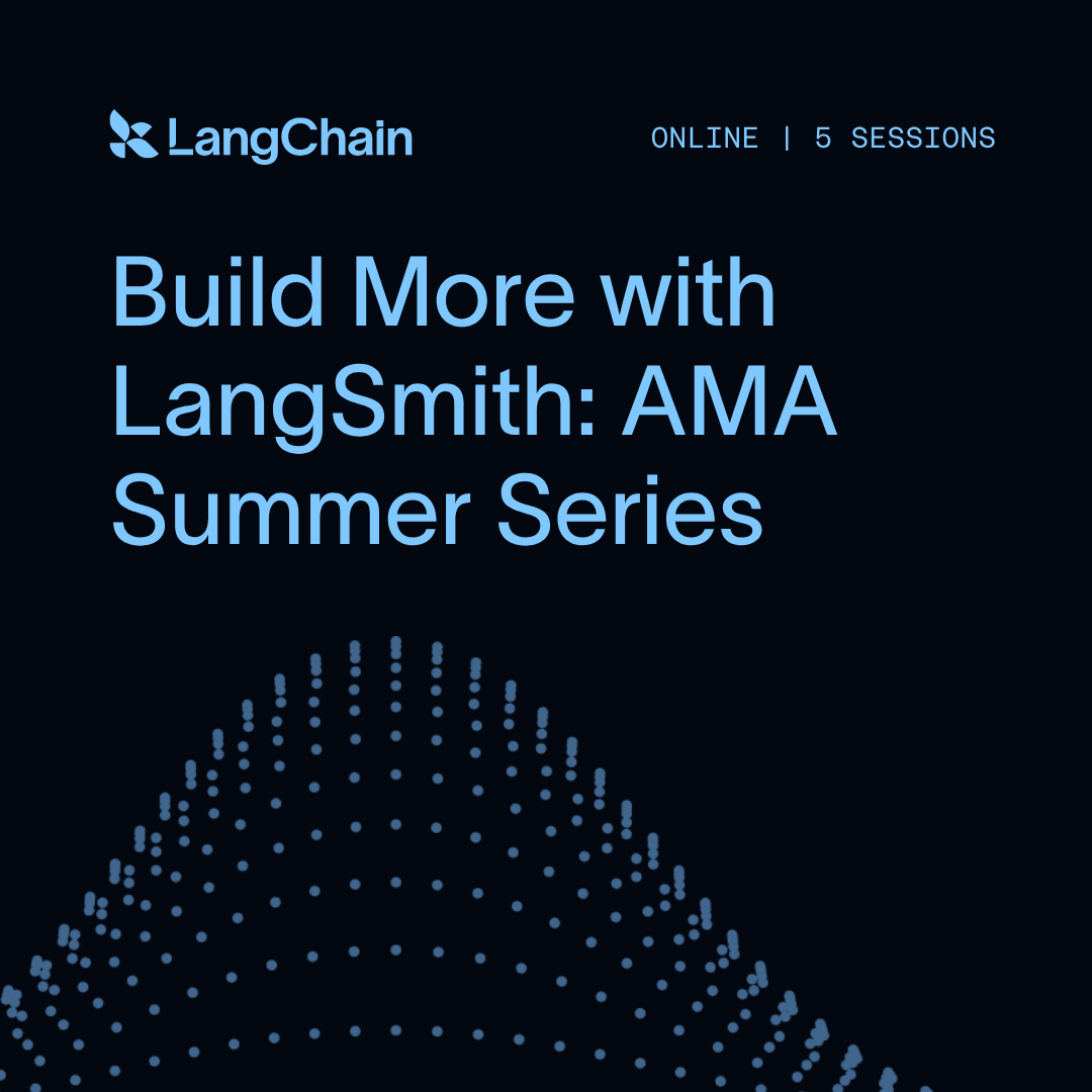 MFEzxSCxRIpCrUmpe6nb_Build_More_with_LangSmith_AMA_Summer_Series.png
